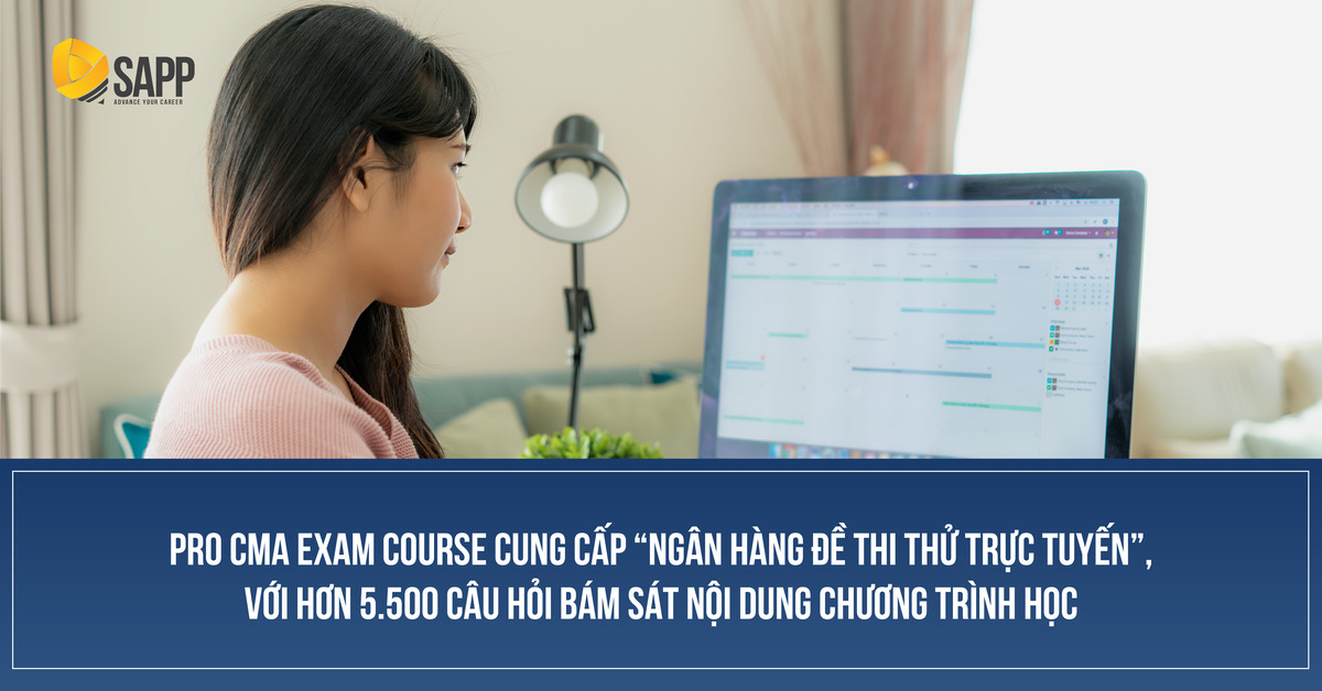 Pro CMA Exam Course cung cấp “ngân hàng đề thi thử trực tuyến”, với hơn 5.500 câu hỏi bám sát nội dung chương trình học