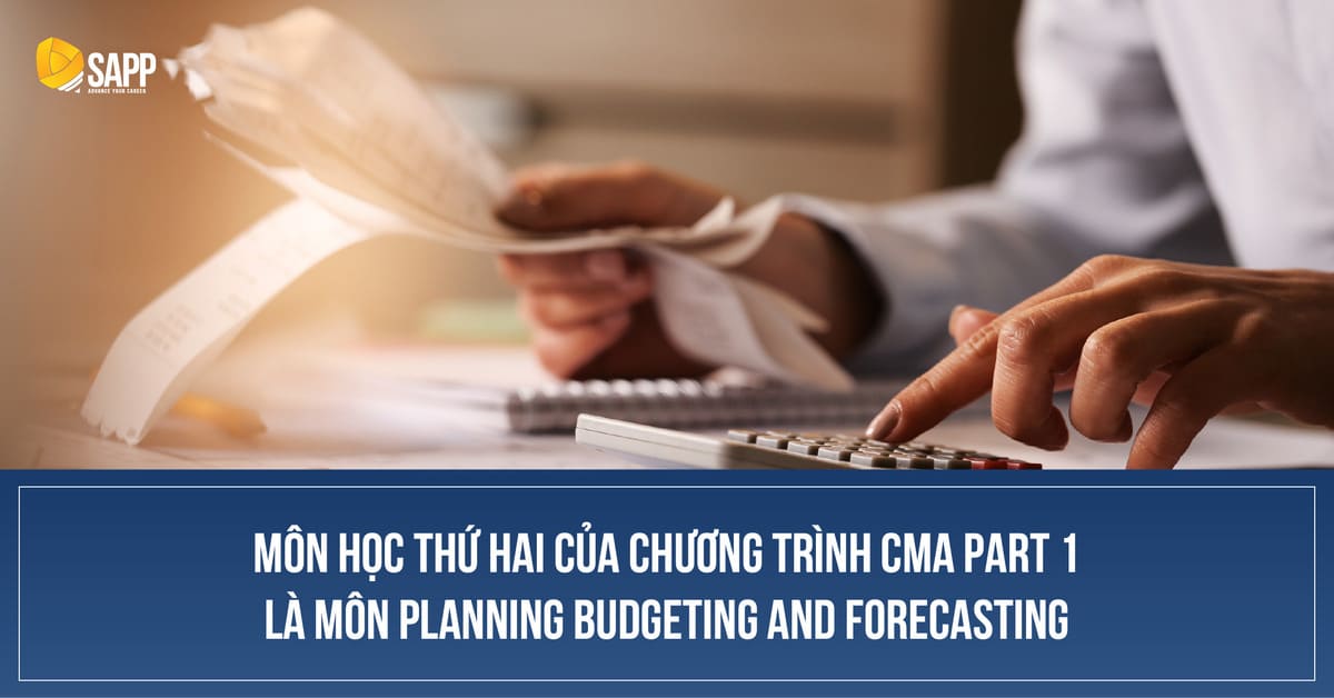 Planning budgeting and forecasting môn học thứ hai trong chương trình CMA part 1