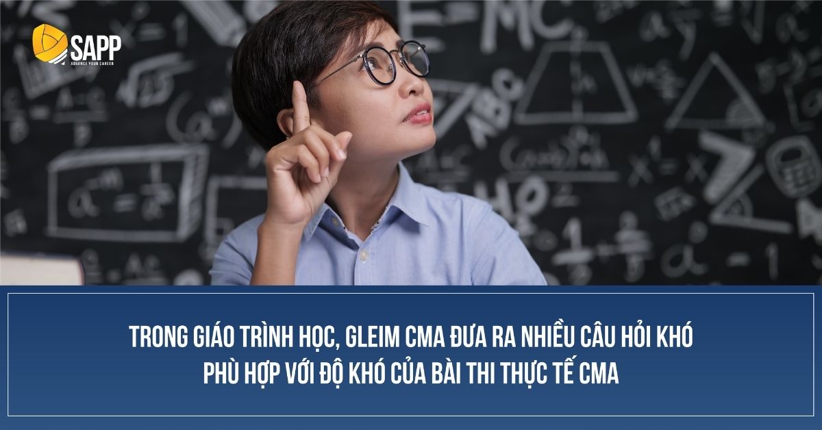 Trong giáo trình học, Gleim CMA đưa ra nhiều câu hỏi khó phù hợp với độ khó của bài thi thực tế CMA