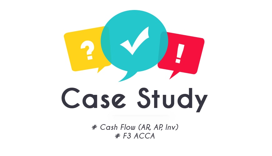 [Case Study] Cash Flow – Ảnh Hưởng Của AR, AP, Inventory Đến Dòng Tiền