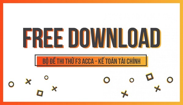 [Free Download] Bộ đề thi thử F3 ACCA - Kế toán tài chính