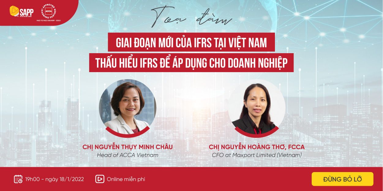 Tọa đàm: Giai đoạn mới của IFRS tại Việt Nam - Thấu hiểu IFRS để áp dụng cho doanh nghiệp