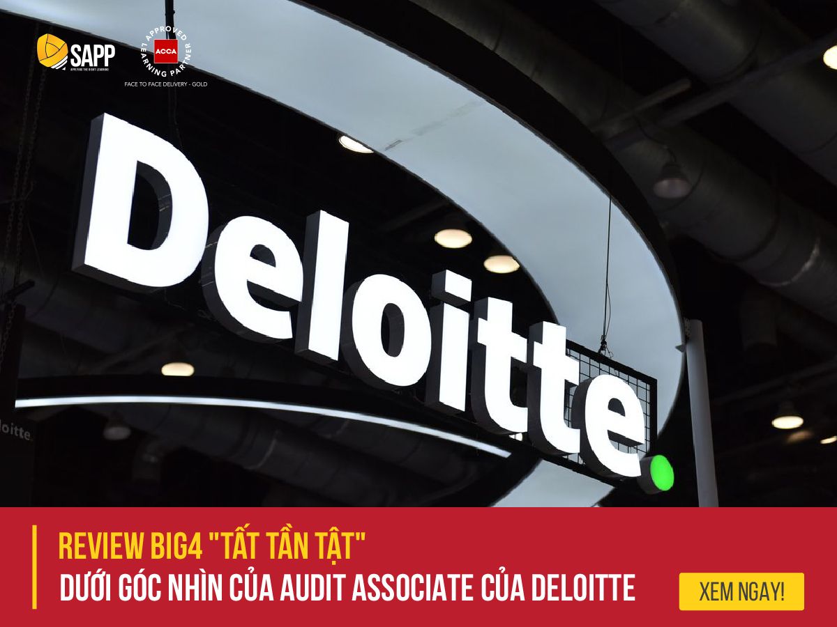 Review BIG4 "Tất Tần Tật" Dưới Góc Nhìn Của Audit Associate I Deloitte
