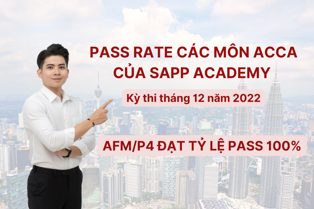 Pass Rate Của SAPP Academy Cao “Chạm Nóc” Toàn Cầu Trong Kỳ Thi ACCA Tháng 12 Năm 2022