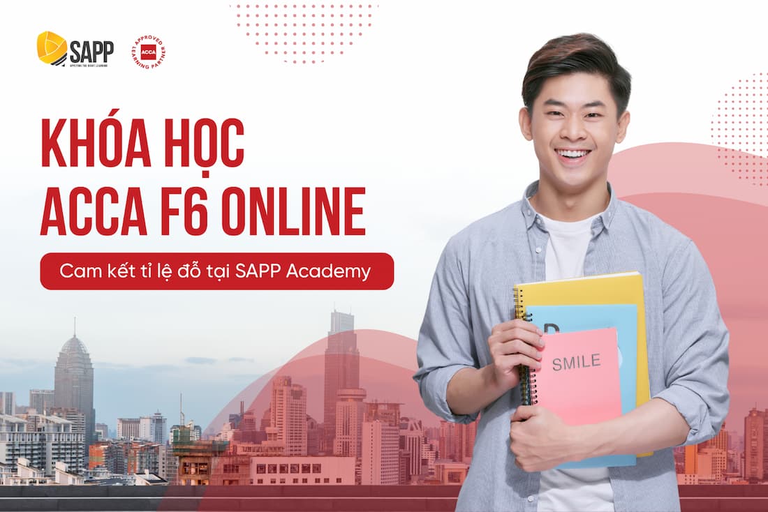 #1 Khóa Học ACCA F6 Online Cam Kết Tỉ Lệ Đỗ Tại SAPP Academy
