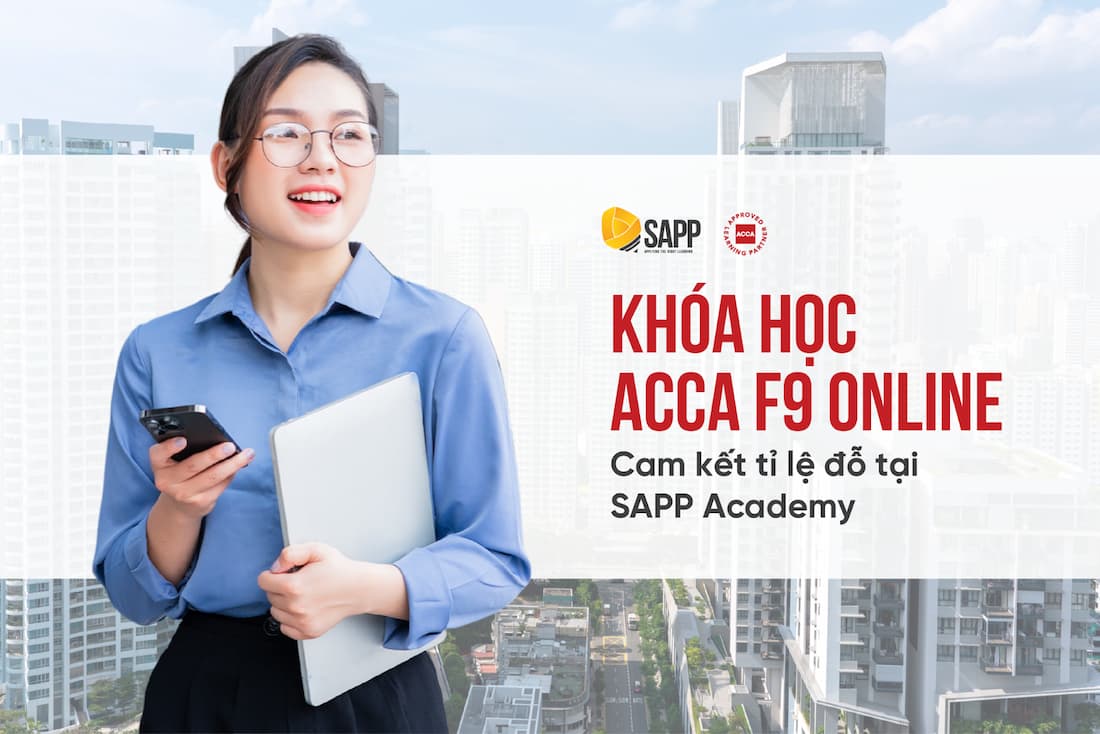 #1 Khóa Học ACCA F9 Online Cam Kết Tỉ Lệ Đỗ Tại SAPP Academy