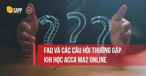 FAQ và các câu hỏi thường gặp khi học ACCA MA2 online