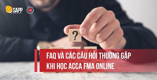 FAQ và các câu hỏi thường gặp khi học ACCA FMA online
