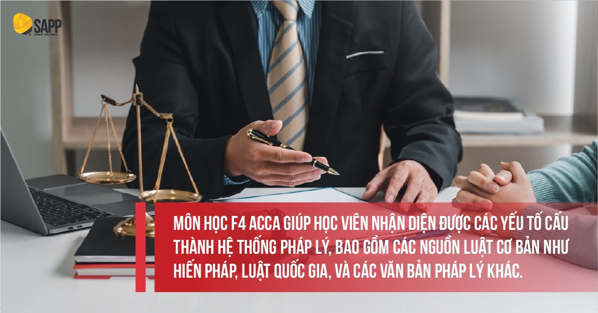 ACCA F4 giúp học viên nhận diện được các thành phần cấu thành hệ thống pháp lý