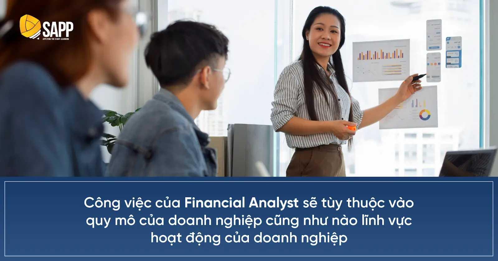 Công việc của Financial Analyst sẽ tuỳ thuộc vào quy mô doanh nghiệp cũng như lĩnh vực hoạt động của doanh nghiệp