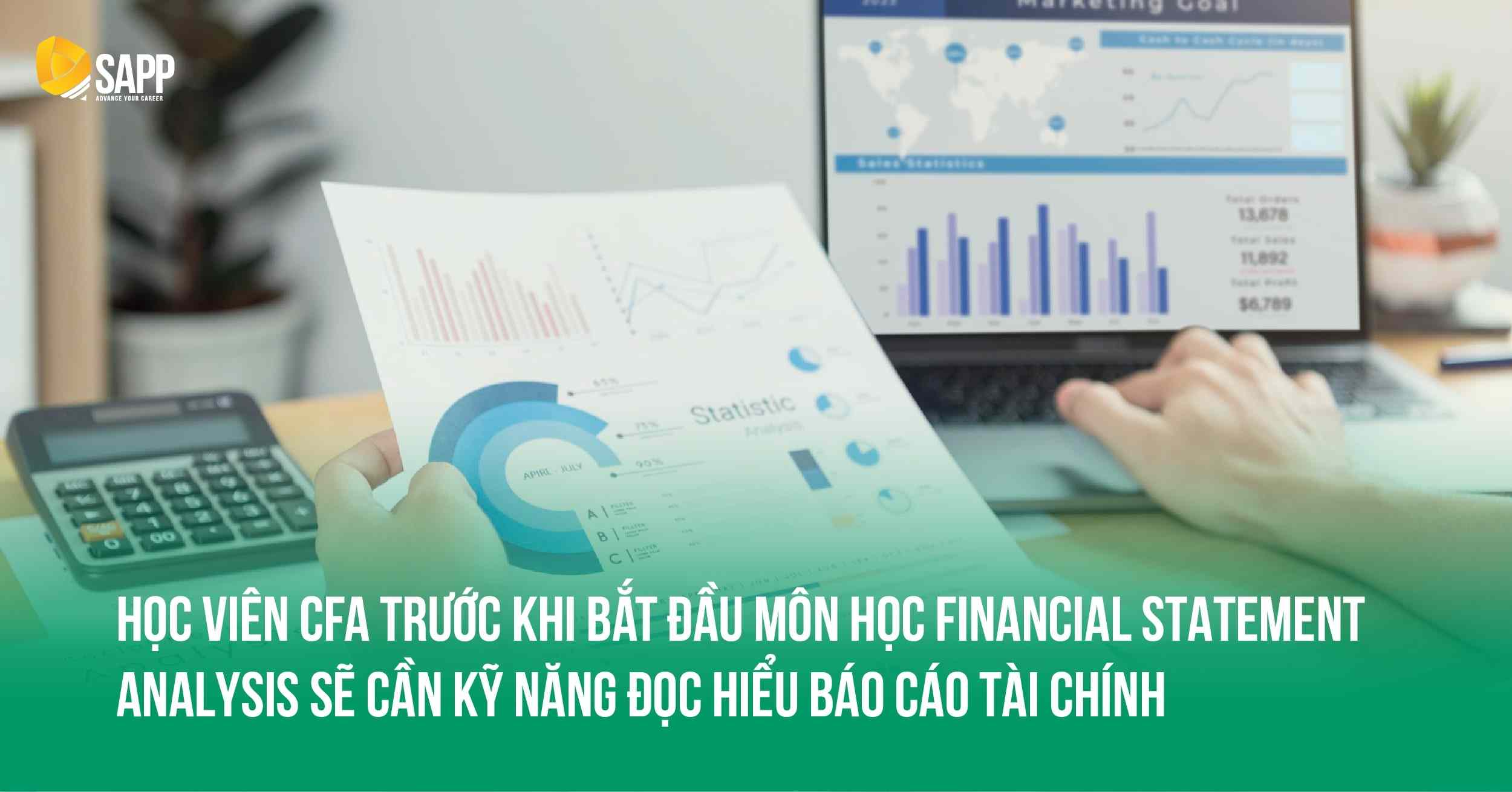 Cần có kỹ năng đọc hiểu Báo cáo tài chính trước khi học Financial Statement Analysis CFA 