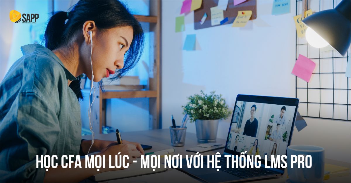 Học CFA mọi lúc mọi nơi với hệ thống LMS độc quyền từ SAPP Academy