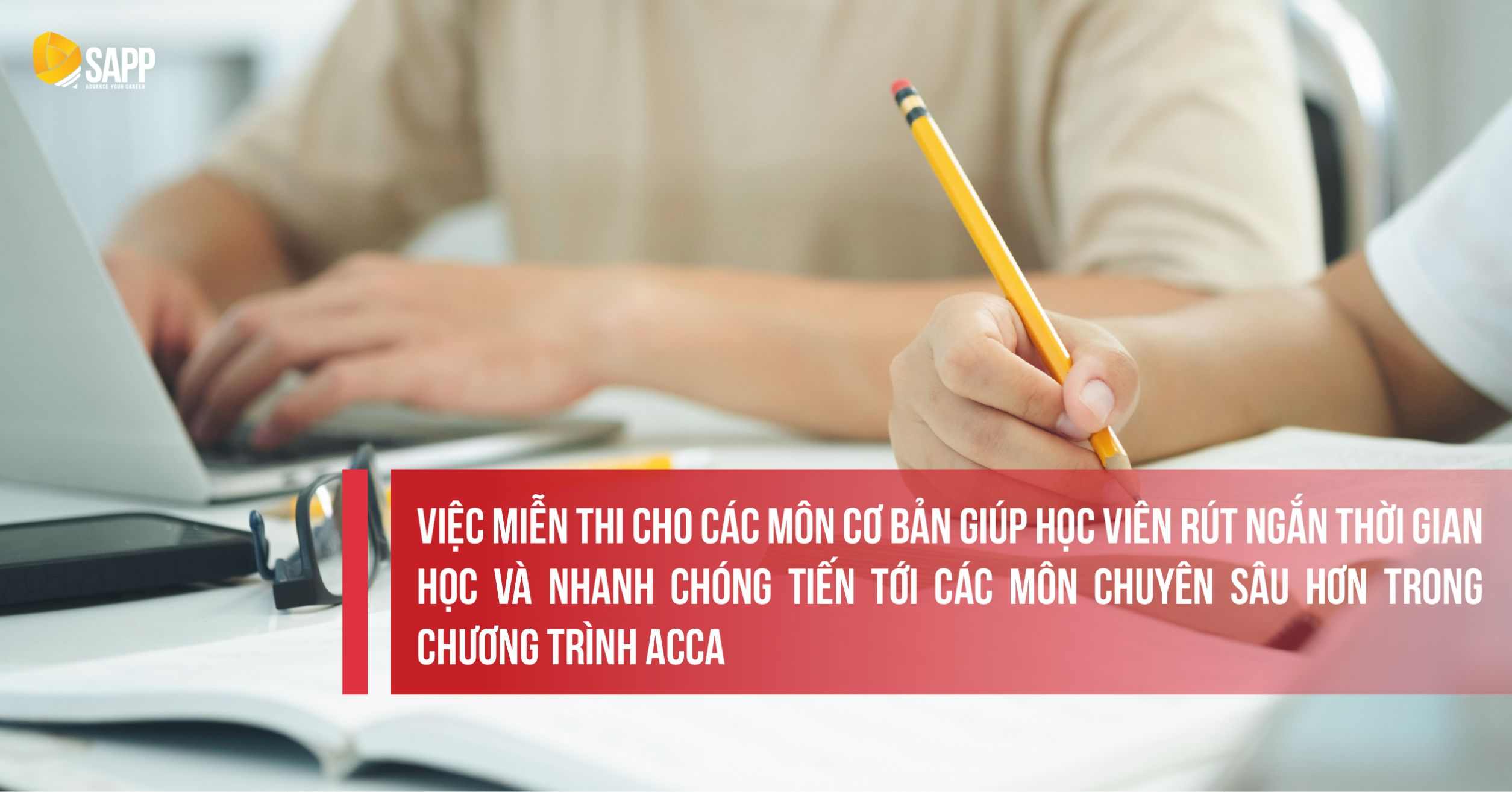 Chính sách miễn thi ACCA giúp rút ngắn thời gian học chứng chỉ