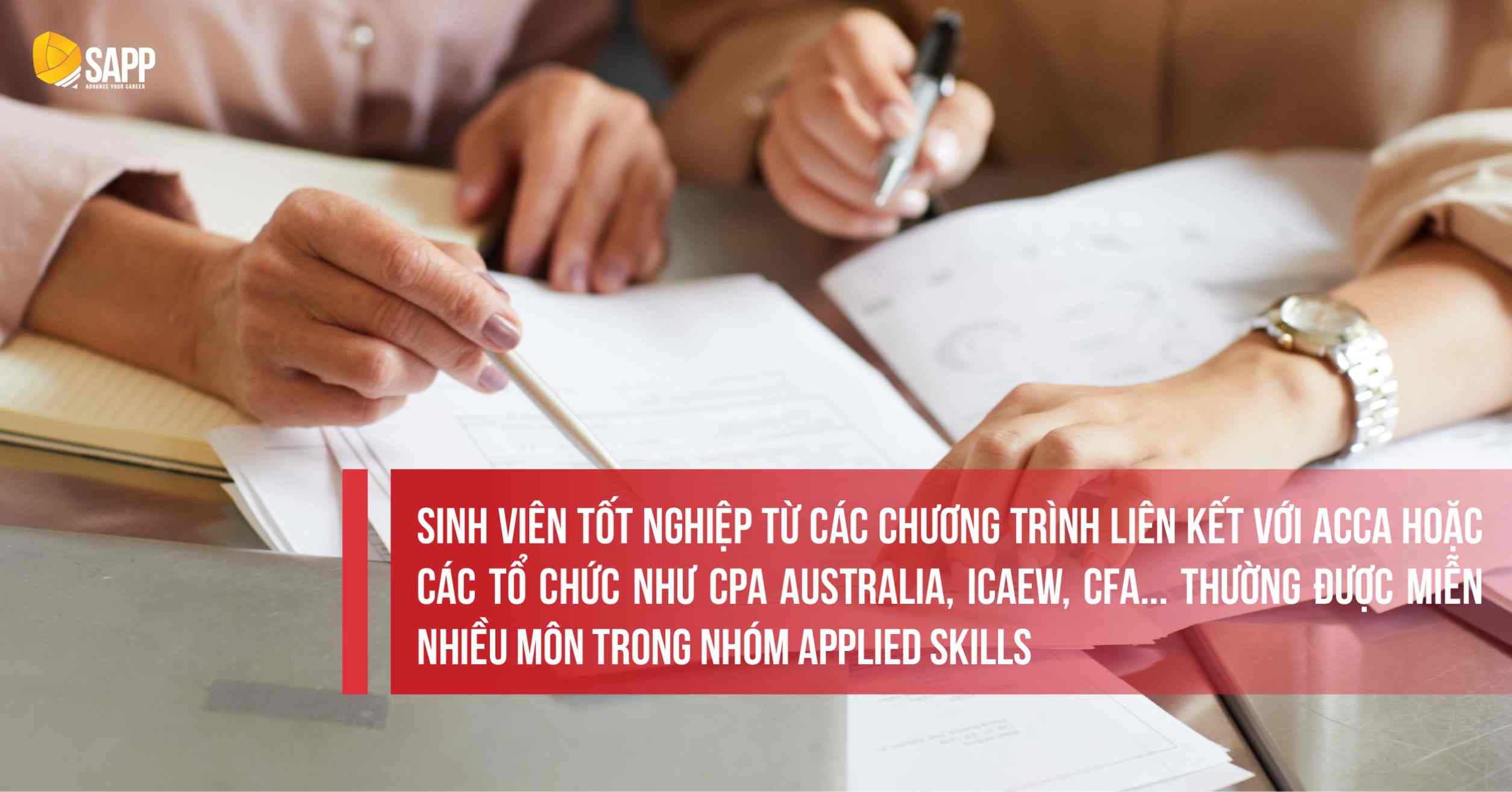 Các thí sinh hoàn thành chương trình liên kết ACCA được miễn nhiều môn trong chương trình Applied Skills 