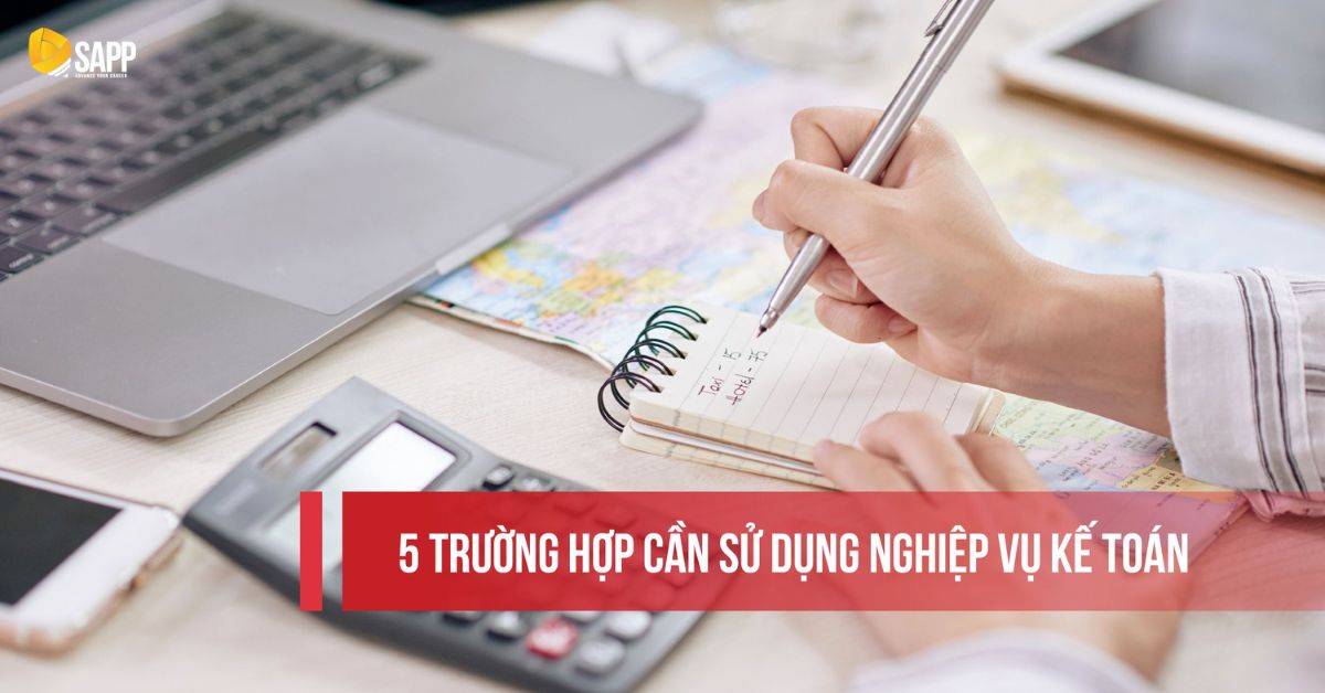 Khi nào cần sử dụng nghiệp vụ kế toán