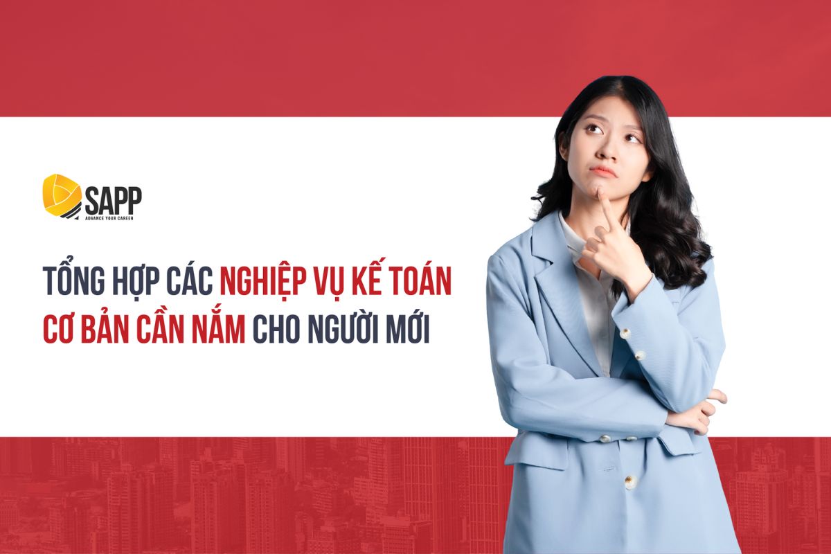 Tổng hợp các nghiệp vụ Kế toán cơ bản cần nắm cho người mới