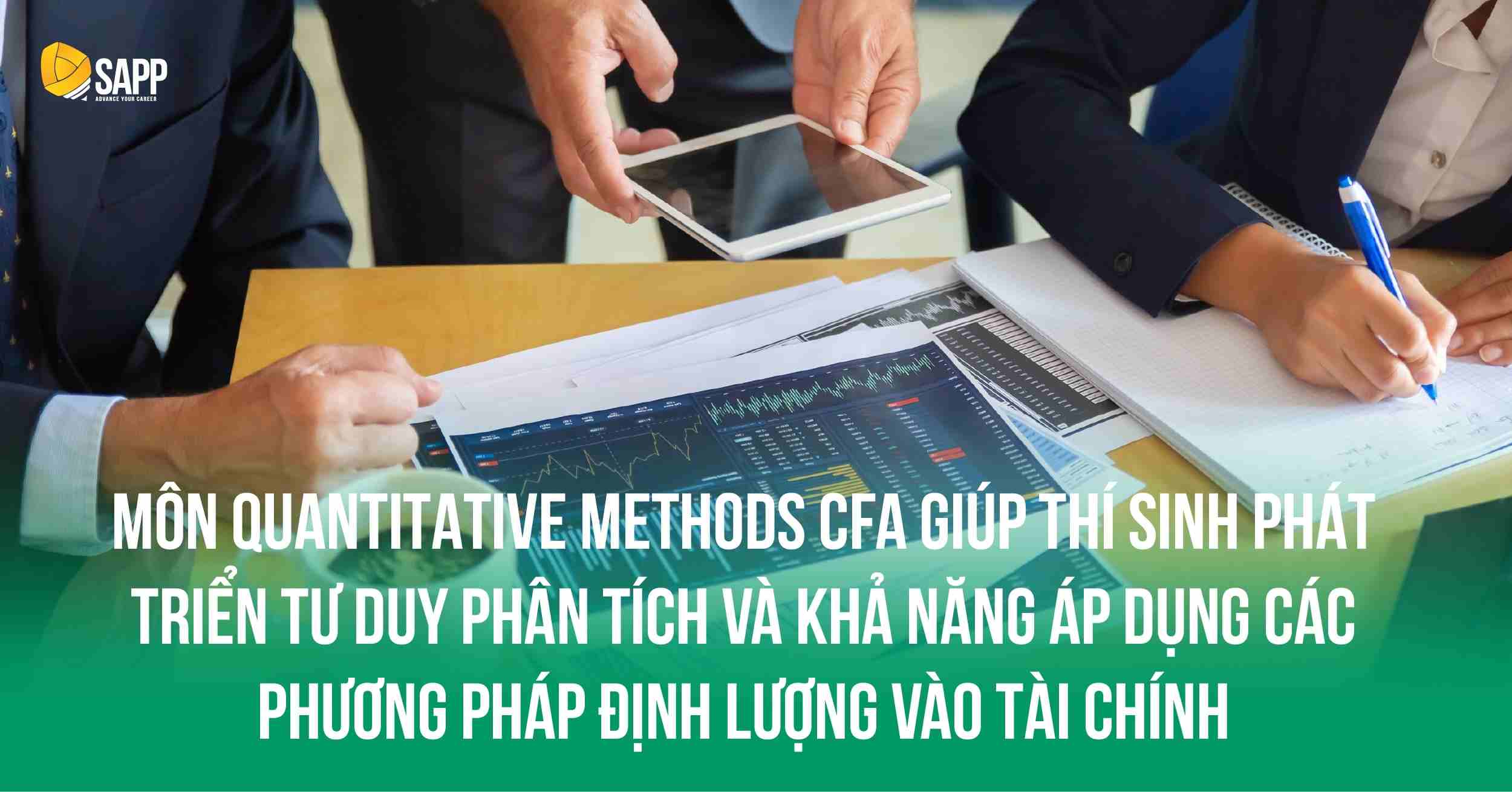 Môn Quantitative Methods CFA giúp thí sinh phát triển tư duy phân tích và khả năng áp dụng các phương pháp định lượng vào tài chính.