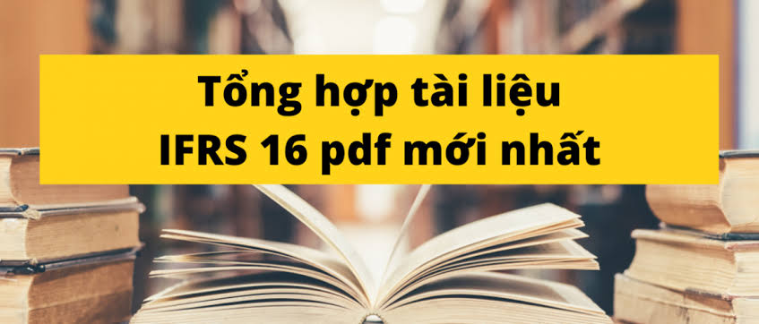 Tổng hợp tài liệu IFRS 16 PDF mới nhất
