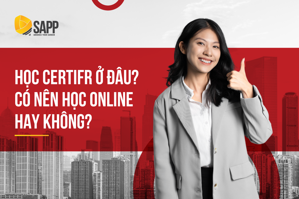 Học CertIFR ở đâu? Có nên học Online hay không?