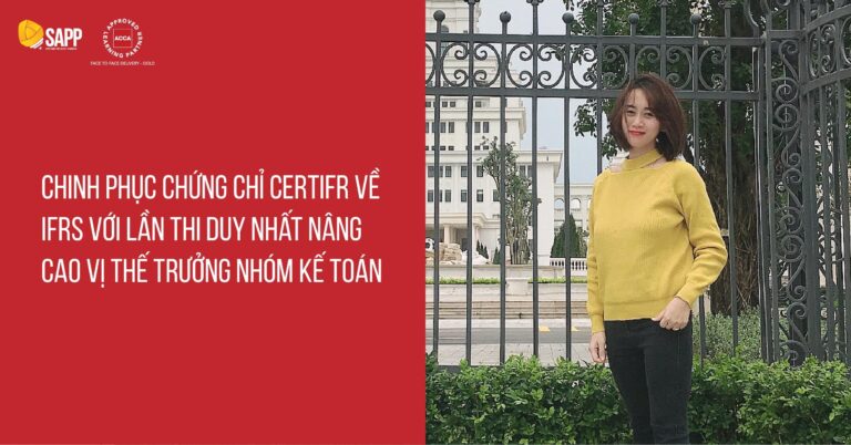 Chinh phục chứng chỉ CertIFR về IFRS với lần thi duy nhất nâng cao vị thế trưởng nhóm kế toán