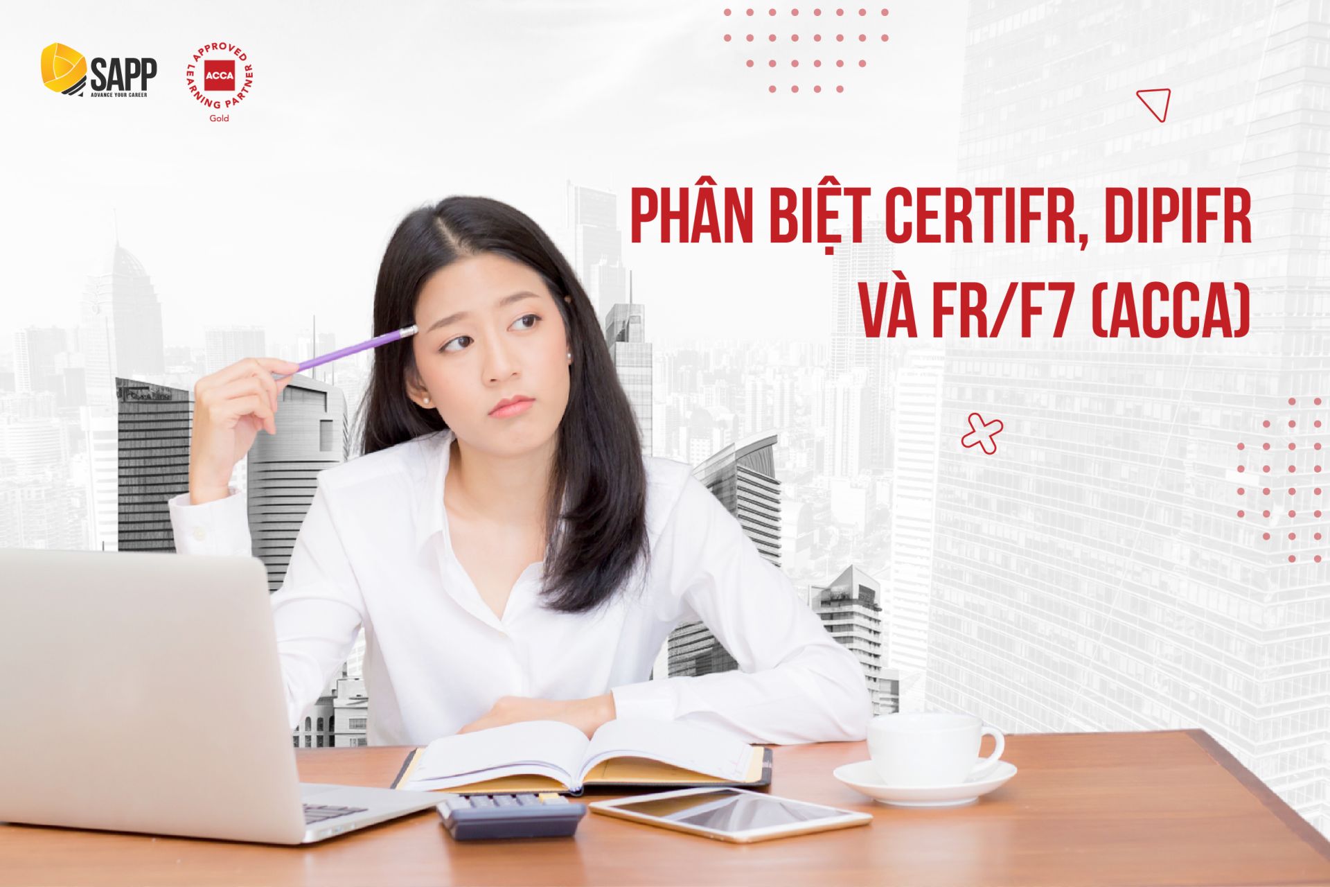 Phân biệt CertIFR, DipIFR và Financial Reporting (FR/F7)