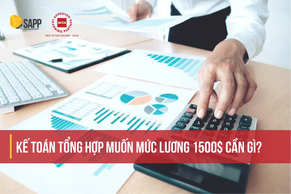 Kế toán tổng hợp muốn mức lương 1500$ cần gì? Có cần trang bị IFRS hay không?