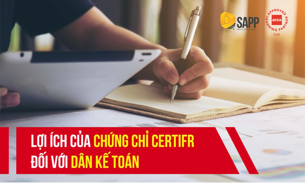 Lợi ích của chứng chỉ CertIFR đối với dân Kế toán
