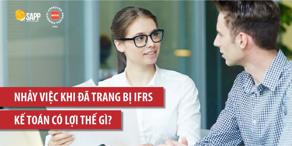 Nhảy việc khi đã trang bị IFRS, kế toán có lợi thế gì?