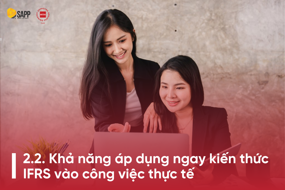 Khả năng áp dụng ngay kiến thức IFRS vào công việc thực tế