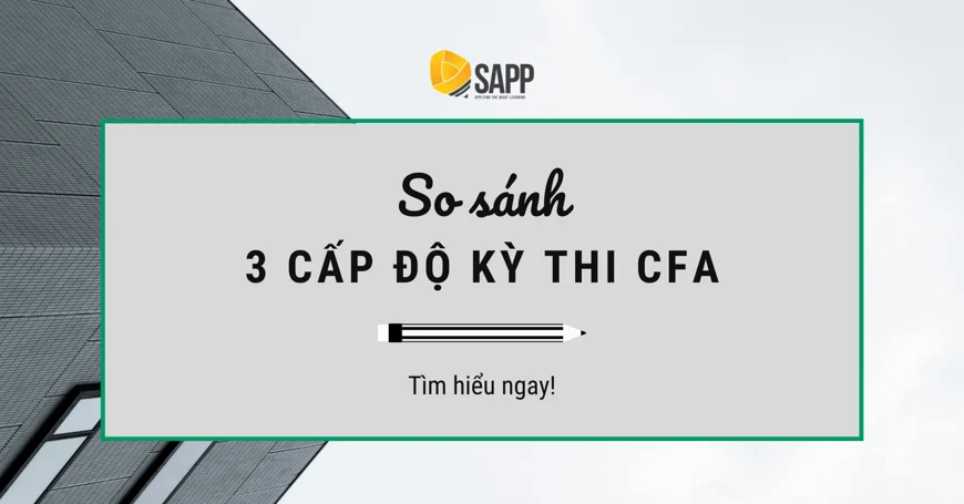 So sánh 3 cấp độ của kỳ thi CFA