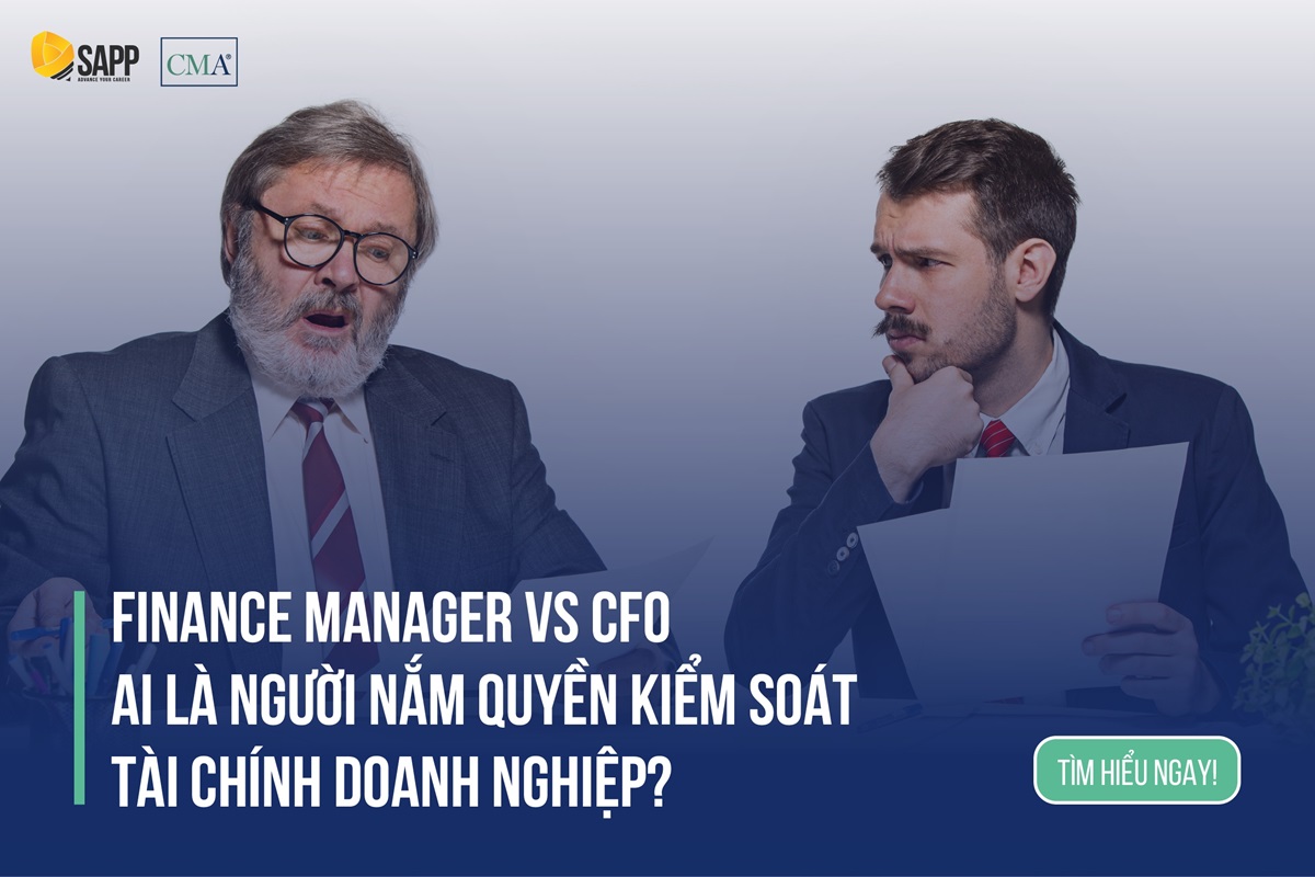 Finance Manager vs CFO: ai là người nắm kiềm kiểm soat doanh nghiệp