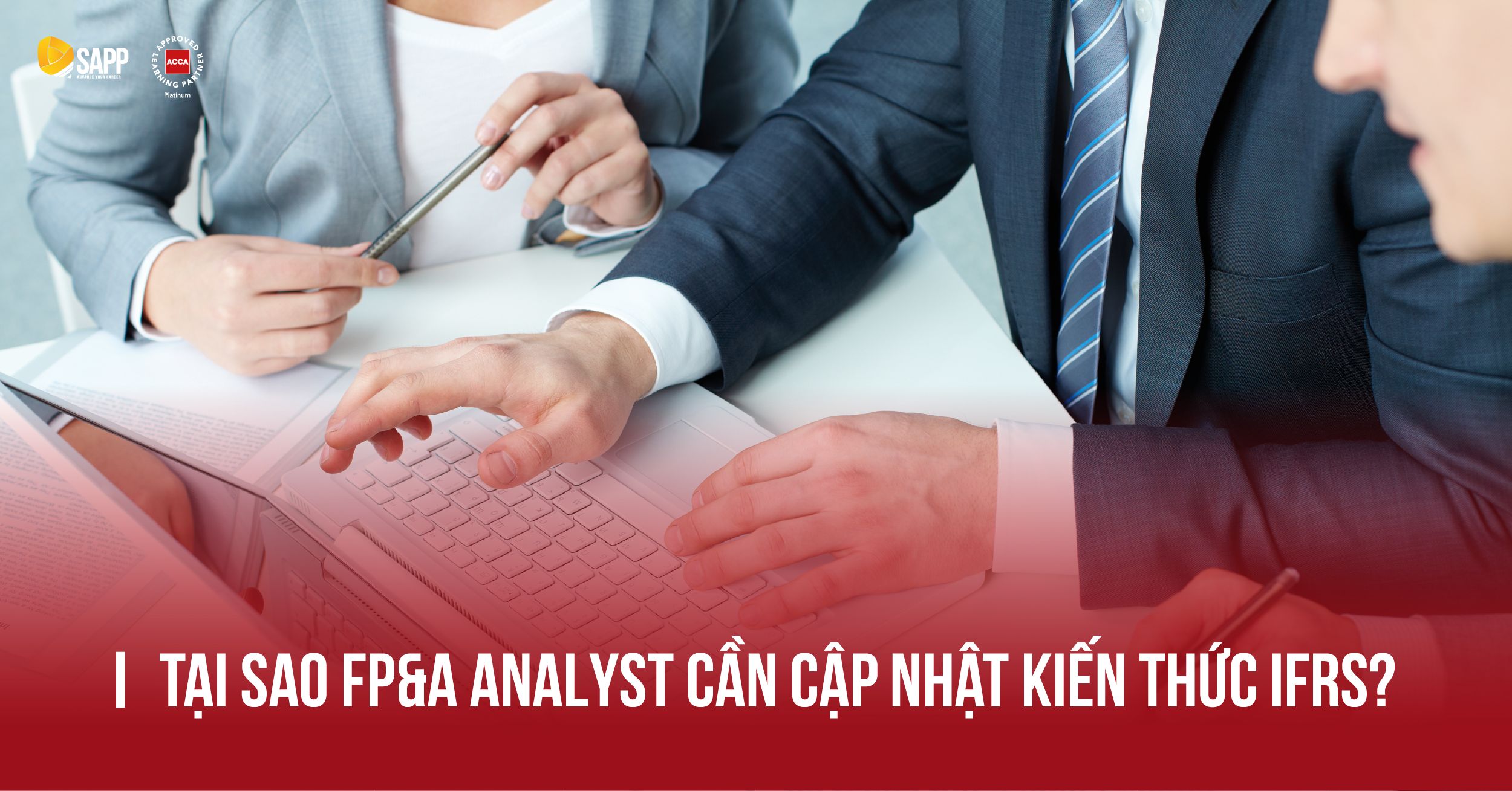 Vì sao vị trí FP&A cần câp nhật kiến thức IFRS?