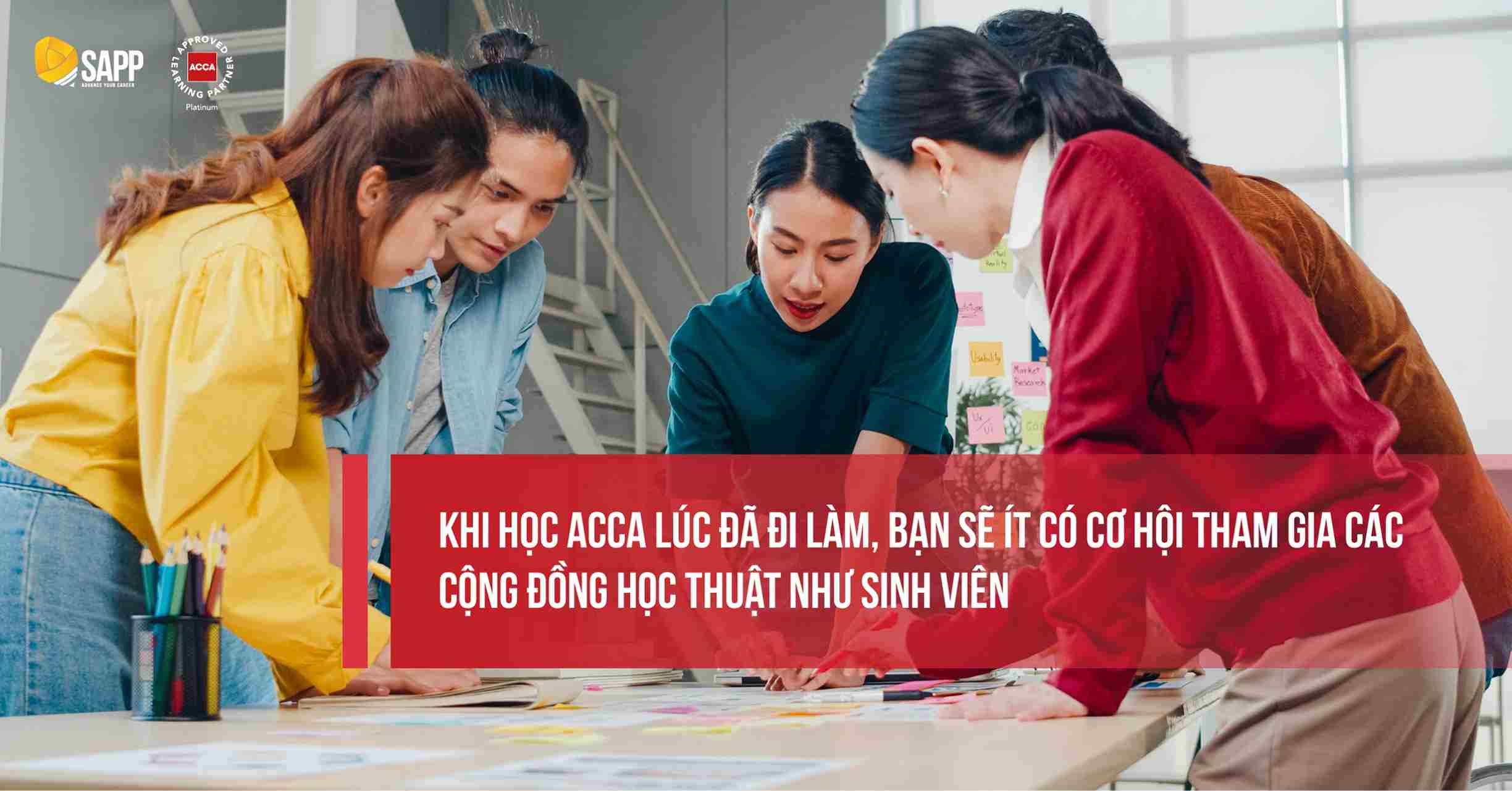 Học ACCA khi đi làm sẽ có ít cơ hội tham gia các cộng đồng học thuật như sinh viên 