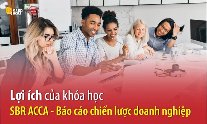Lợi ích của khóa học SBR ACCA - Báo cáo chiến lược doanh nghiệp