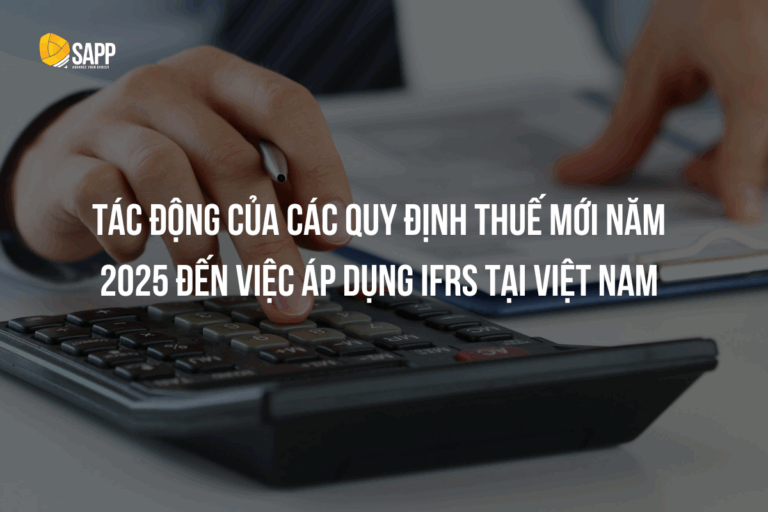 Tác động của các quy định thuế mới năm 2025 đến việc áp dụng IFRS tại Việt Nam