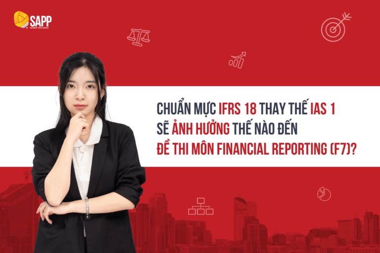 Chuẩn mực IFRS 18 thay thế IAS 1 sẽ ảnh hưởng thế nào đến đề thi môn Financial Reporting (F7)?