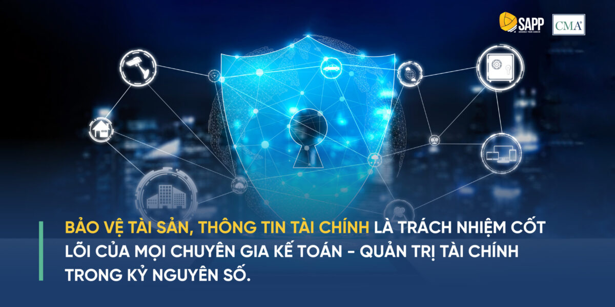 Bảo vệ tài sản, thông tin tài chính là trách nhiệm cốt lõi của mọi chuyên gia Kế toán - Quản trị Tài chính trong kỷ nguyên số