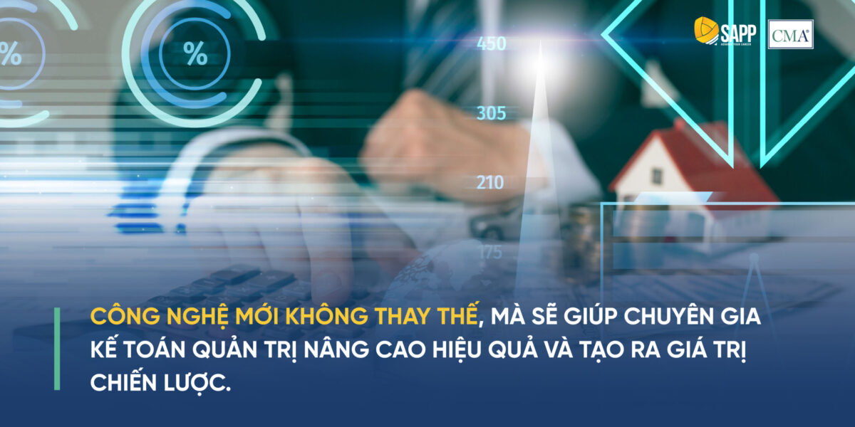 Công nghệ mới không thay thế, mà sẽ giúp chuyên gia kế toán quản trị nâng cao hiệu quả và tạo ra giá trị chiến lược