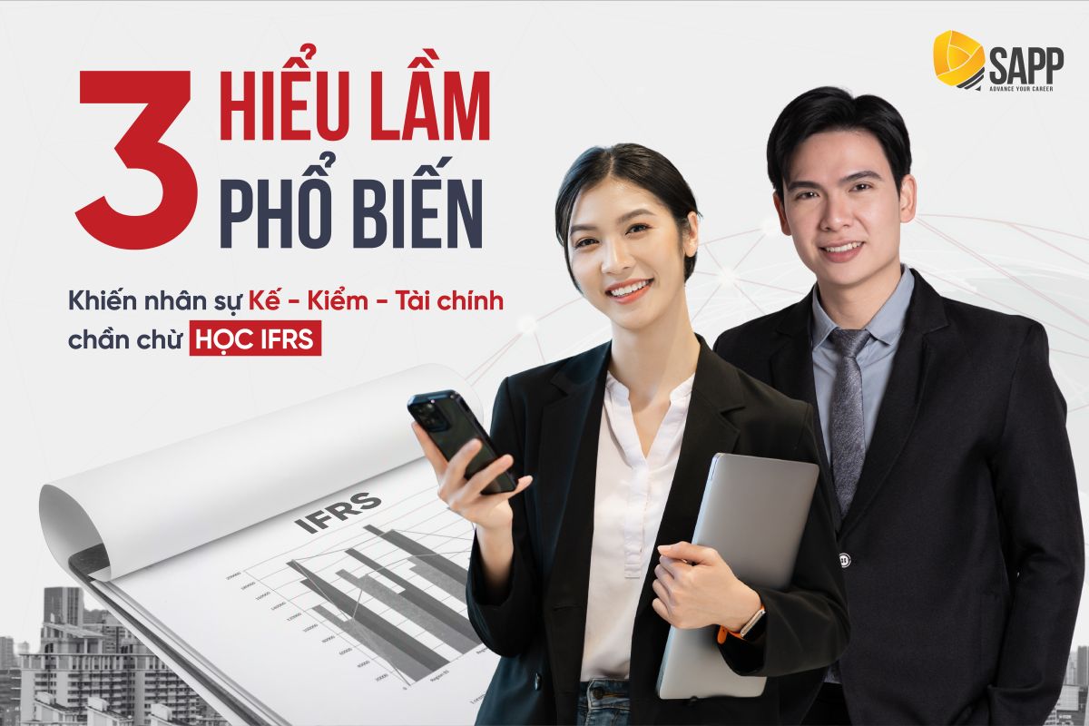 3 hiểu lầm phổ biến khiến nhân sự Kế - Kiểm - Tài Chính chần chừ học IFRS