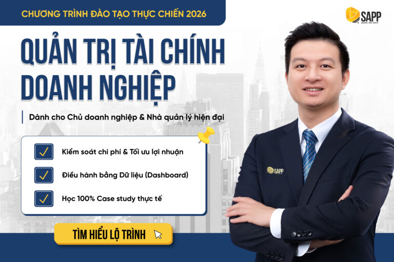 Lộ trình "Quản trị tài chính doanh nghiệp" dành cho Chủ doanh nghiệp & Nhà quản lý hiện đại tại SAPP Academy