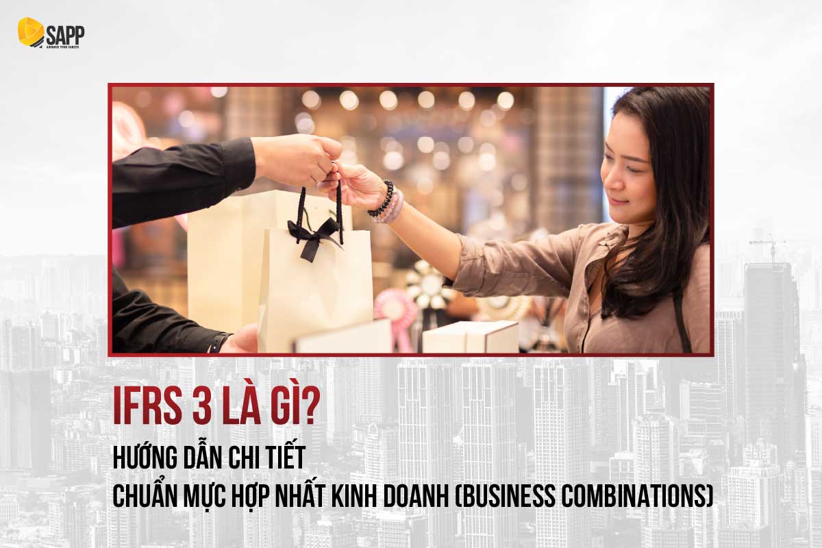 IFRS 3 là gì? Hướng dẫn chi tiết chuẩn mực hợp nhất kinh doanh (Business Combinations)