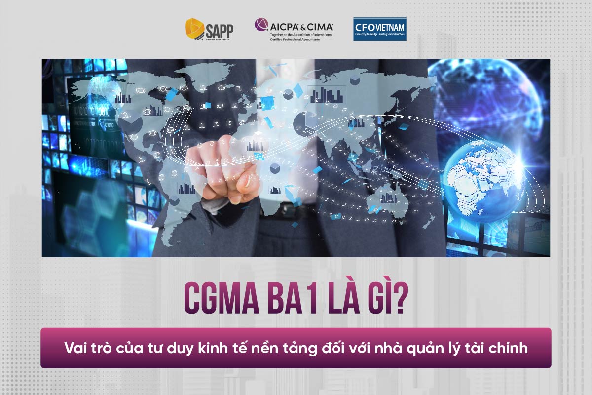 CGMA BA1 là gì? Vai trò của tư duy kinh tế nền tảng đối với nhà quản lý tài chính CGMA BA1 là gì? Vai trò của tư duy kinh tế nền tảng đối với nhà quản lý tài chính